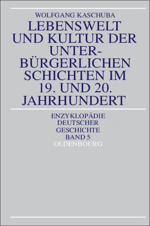 Lebenswelt und Kultur der unterbürgerlichen Schichten im 19. und 20. Jahrhundert