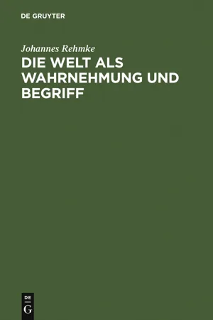 Die Welt als Wahrnehmung und Begriff