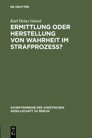 Ermittlung oder Herstellung von Wahrheit im Strafprozeß?