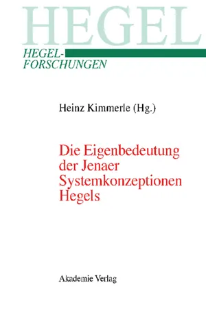 Die Eigenbedeutung der Jenaer Systemkonzeptionen Hegels