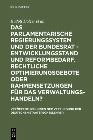 Das parlamentarische Regierungssystem und der Bundesrat - Entwicklungsstand und Reformbedarf. Rechtliche Optimierungsgebote oder Rahmensetzungen für das Verwaltungshandeln?