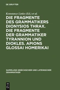 Die Fragmente des Grammatikers Dionysios Thrax. Die Fragmente der Grammatiker Tyrannion und Diokles. Apions Glossai Homerikai_cover