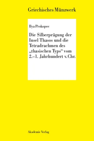 Die Silberprägung der Insel Thasos und die Tetradrachmen des "thasischen Typs" vom 2.-1. Jh. v. Chr.