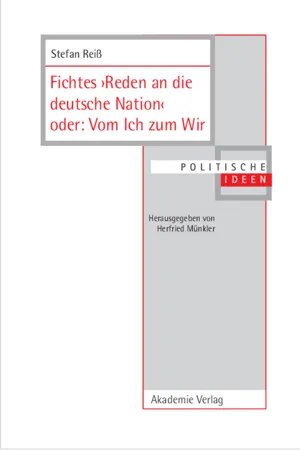 Fichtes >Reden an die deutsche Nation< oder: Vom Ich zum Wir