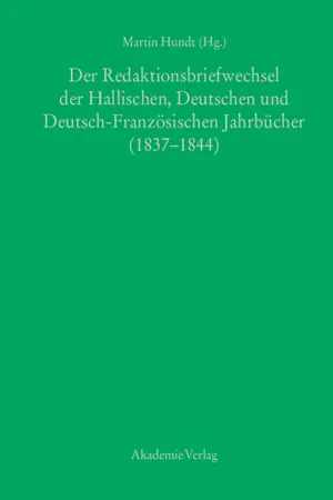 Der Redaktionsbriefwechsel der Hallischen, Deutschen und Deutsch-Französischen Jahrbücher (1837-1844)