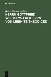 Herrn Gottfried Wilhelms Freiherrn von Leibnitz Theodicee_cover