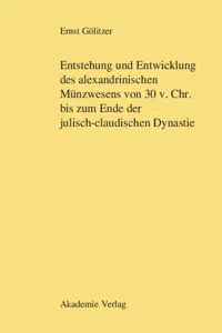 Entstehung und Entwicklung des alexandrinischen Münzwesens von 30 v. Chr. bis zum Ende der julisch-claudischen Dynastie_cover