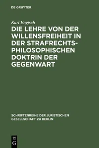 Die Lehre von der Willensfreiheit in der strafrechtsphilosophischen Doktrin der Gegenwart_cover