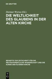 Die Weltlichkeit des Glaubens in der Alten Kirche_cover