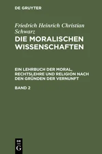 Friedrich Heinrich Christian Schwarz: Die moralischen Wissenschaften. Ein Lehrbuch der Moral, Rechtslehre und Religion nach den Gründen der Vernunft. Band 2_cover