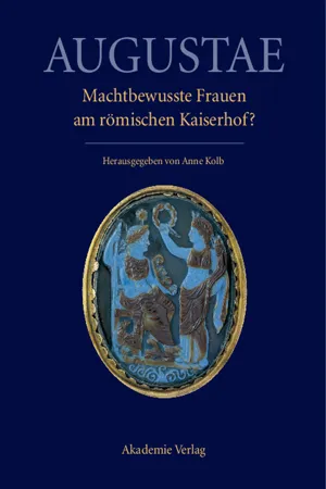 Augustae. Machtbewusste Frauen am römischen Kaiserhof?