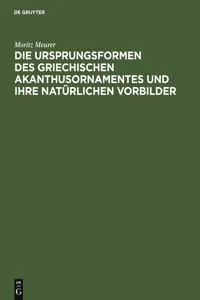 Die Ursprungsformen des griechischen Akanthusornamentes und ihre natürlichen Vorbilder_cover