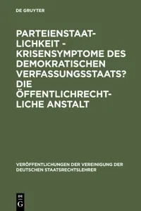 Parteienstaatlichkeit - Krisensymptome des demokratischen Verfassungsstaats? Die öffentlichrechtliche Anstalt_cover