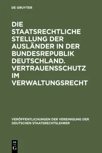 Die staatsrechtliche Stellung der Ausländer in der Bundesrepublik Deutschland. Vertrauensschutz im Verwaltungsrecht_cover