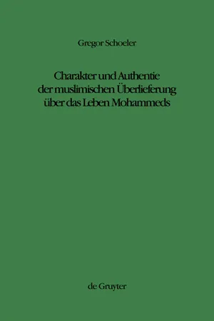 Charakter und Authentie der muslimischen Überlieferung über das Leben Mohammeds