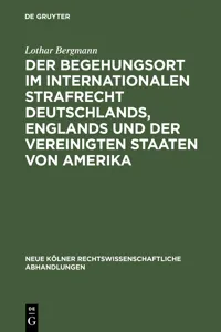 Der Begehungsort im internationalen Strafrecht Deutschlands, Englands und der Vereinigten Staaten von Amerika_cover