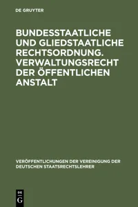 Bundesstaatliche und gliedstaatliche Rechtsordnung. Verwaltungsrecht der öffentlichen Anstalt_cover