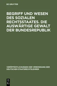 Begriff und Wesen des sozialen Rechtsstaates. Die auswärtige Gewalt der Bundesrepublik_cover