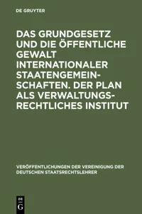 Das Grundgesetz und die öffentliche Gewalt internationaler Staatengemeinschaften. Der Plan als verwaltungsrechtliches Institut_cover