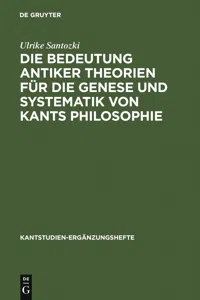 Die Bedeutung antiker Theorien für die Genese und Systematik von Kants Philosophie_cover