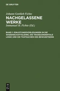 Einleitungsvorlesungen in die Wissenschaftslehre, die transcendentale Logik und die Thatsachen des Bewusstseins_cover