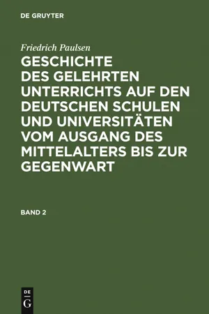 Friedrich Paulsen: Geschichte des gelehrten Unterrichts auf den deutschen Schulen und Universitäten vom Ausgang des Mittelalters bis zur Gegenwart. Band 2