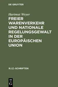 Freier Warenverkehr und nationale Regelungsgewalt in der Europäischen Union_cover