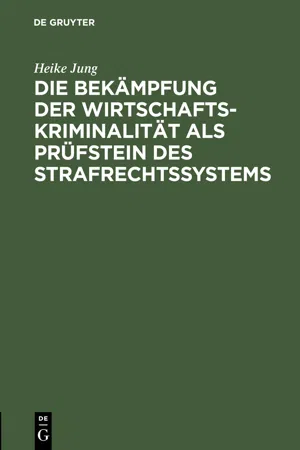 Die Bekämpfung der Wirtschaftskriminalität als Prüfstein des Strafrechtssystems