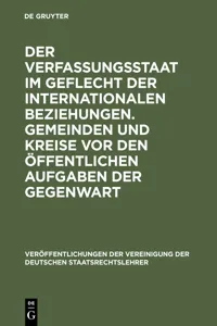 Der Verfassungsstaat im Geflecht der internationalen Beziehungen. Gemeinden und Kreise vor den öffentlichen Aufgaben der Gegenwart_cover