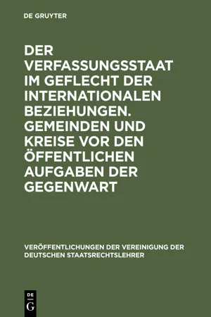 Der Verfassungsstaat im Geflecht der internationalen Beziehungen. Gemeinden und Kreise vor den öffentlichen Aufgaben der Gegenwart