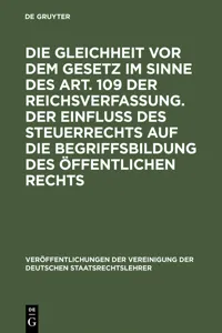 Die Gleichheit vor dem Gesetz im Sinne des Art. 109 der Reichsverfassung. Der Einfluß des Steuerrechts auf die Begriffsbildung des öffentlichen Rechts_cover