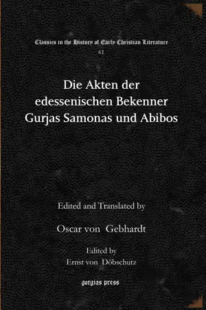 Die Akten der edessenischen Bekenner Gurjas Samonas und Abibos