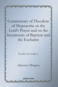 Commentary of Theodore of Mopsuestia on the Lord's Prayer and on the Sacraments of Baptism and the Eucharist_cover