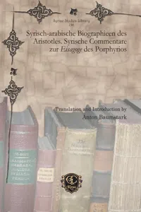 Syrisch-arabische Biographieen des Aristotles. Syrische Commentare zur Eisagoge des Porphyrios_cover