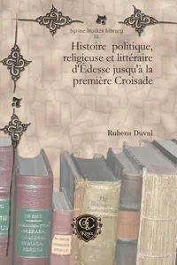 Histoire politique, religieuse et littéraire d'Édesse jusqu'à la première Croisade_cover