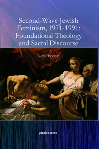 Second-Wave Jewish Feminism, 1971-1991: Foundational Theology and Sacral Discourse_cover