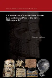 A Comparison of Ancient Near Eastern Law Collections Prior to the First Millennium BC_cover