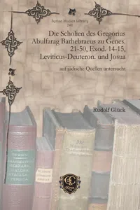 Die Scholien des Gregorius Abulfarag Barhebraeus zu Genes. 21-50, Exod. 14-15, Leviticus-Deuteron. und Josua_cover