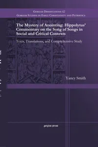 The Mystery of Anointing: Hippolytus' Commentary on the Song of Songs in Social and Critical Contexts_cover