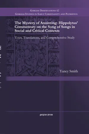 The Mystery of Anointing: Hippolytus' Commentary on the Song of Songs in Social and Critical Contexts