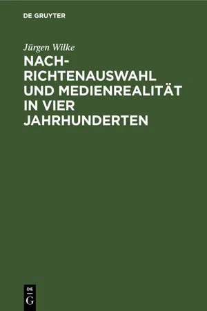 Nachrichtenauswahl und Medienrealität in vier Jahrhunderten