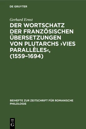 Der Wortschatz der französischen Übersetzungen von Plutarchs ›Vies parallèles‹, (1559–1694)