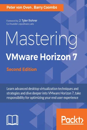 Mastering VMware Horizon 7 - Second Edition