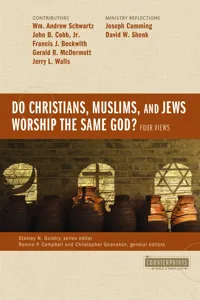 Do Christians, Muslims, and Jews Worship the Same God?: Four Views_cover