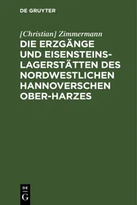 Die Erzgänge und Eisensteins-Lagerstätten des Nordwestlichen Hannoverschen Ober-Harzes_cover