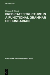 Predicate Structure in a Functional Grammar of Hungarian_cover