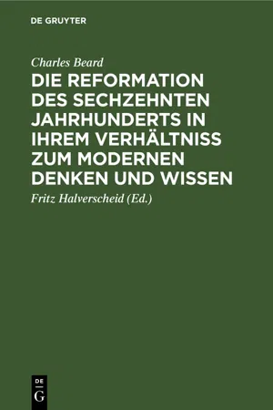 Die Reformation des sechzehnten Jahrhunderts in ihrem Verhältniss zum modernen Denken und Wissen