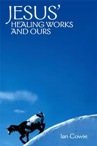 Jesus' Healing Works and Ours_cover