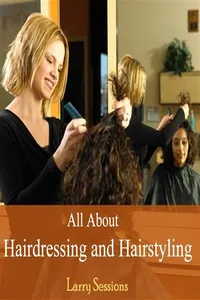 All About Hairdressing and Hairstyling_cover