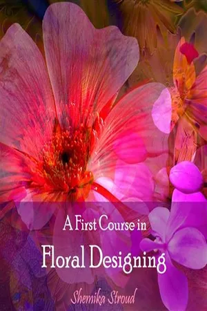 First Course in Floral Designing, A